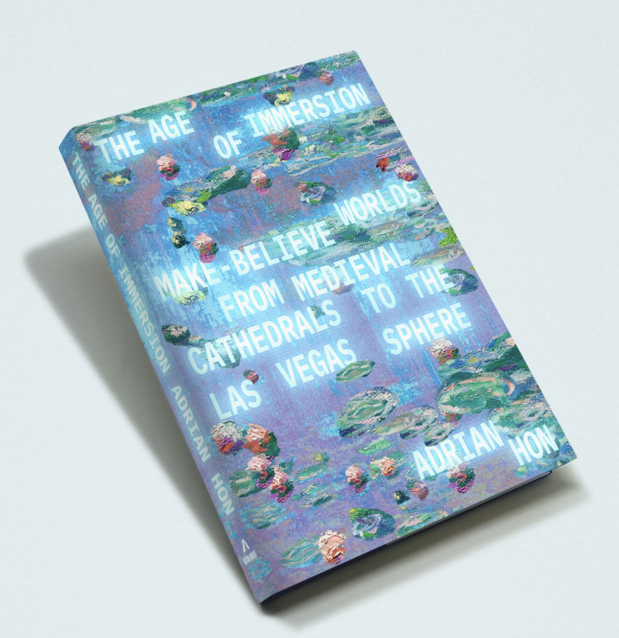 A book cover for The Age of Immersion: Make-Believe Worlds from Medieval Cathedrals to the Las Vegas Sphere by Adrian Hon. The words are bright and shimmering in front of a pixellated version of Monet's Water Lilies.